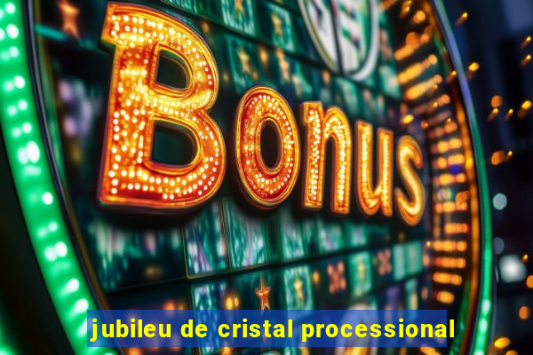 jubileu de cristal processional